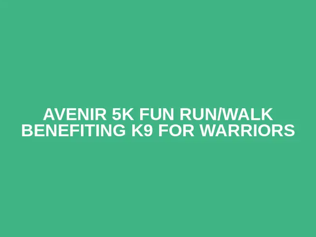 Avenir 5K Fun Run/Walk Benefiting K9 for Warriors logo