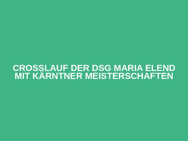 Crosslauf der DSG Maria Elend mit Kärntner Meisterschaften logo