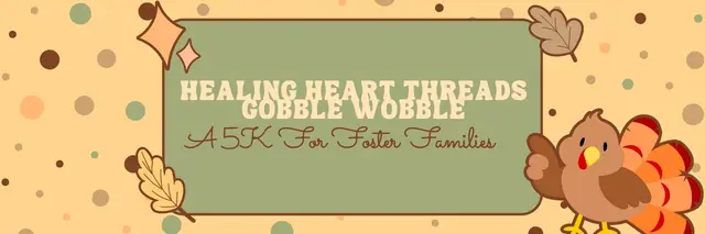 Healing Heart Threads Gobble Wobble: A 5K For Foster Families logo