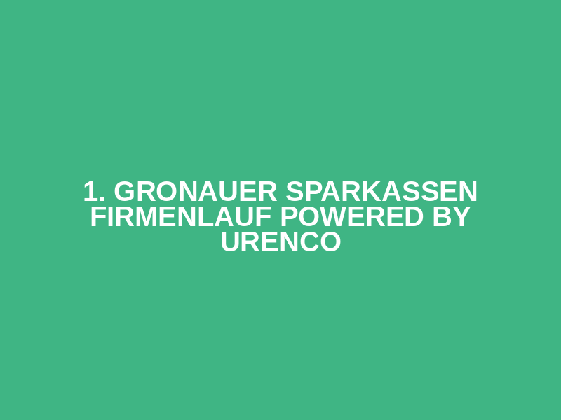 1. Gronauer Sparkassen Firmenlauf powered by URENCO