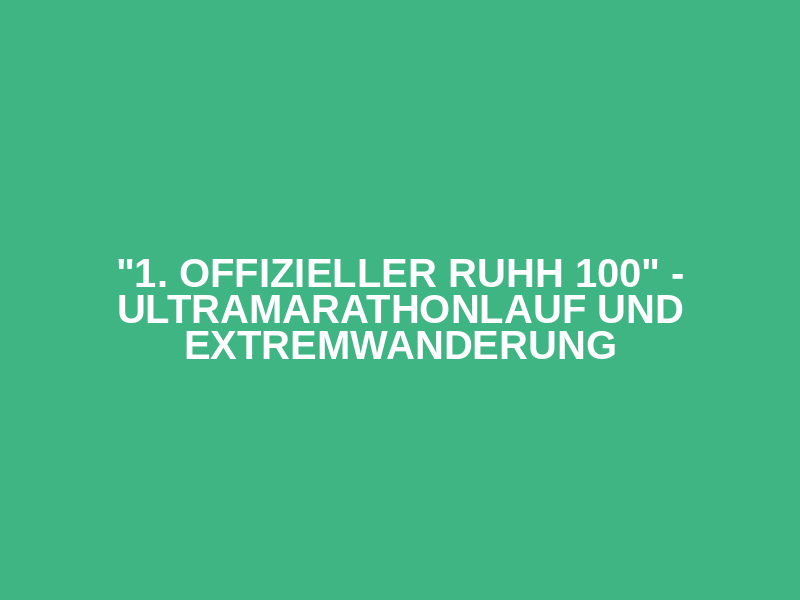 "1. offizieller RuHH 100" - Ultramarathonlauf und Extremwanderung Logo
