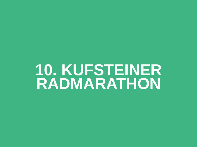 10. Kufsteiner Radmarathon
