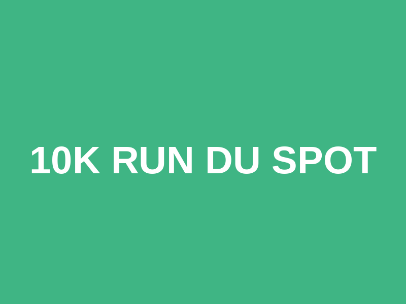 10K Run du Spot