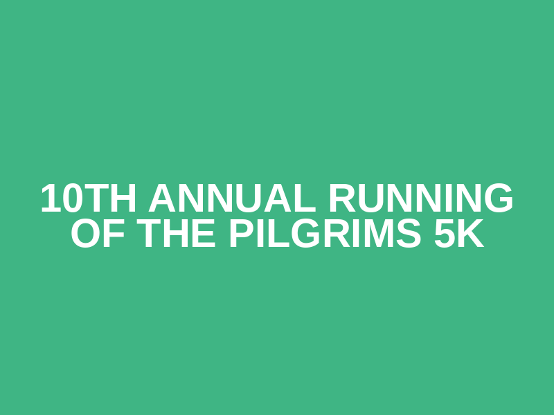 10th Annual Running of the Pilgrims 5K Logo