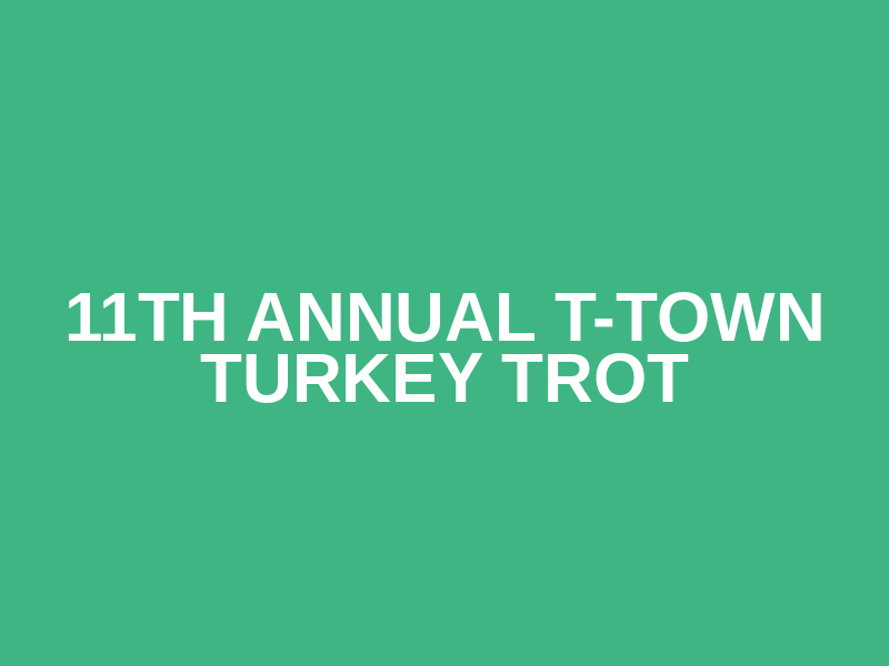 11th Annual T-Town Turkey Trot Logo