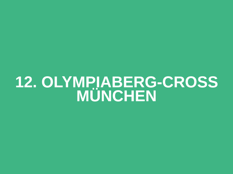 12. Olympiaberg-Cross München