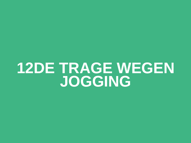 12de Trage Wegen Jogging