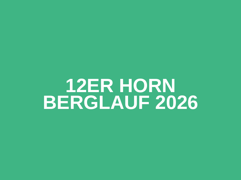 12er Horn Berglauf 2026