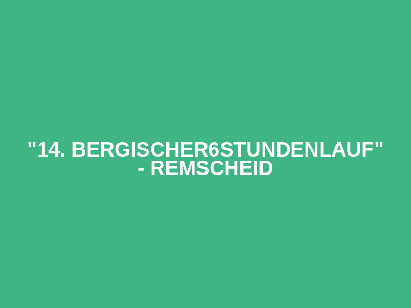 "14. Bergischer6Stundenlauf" - Remscheid Logo
