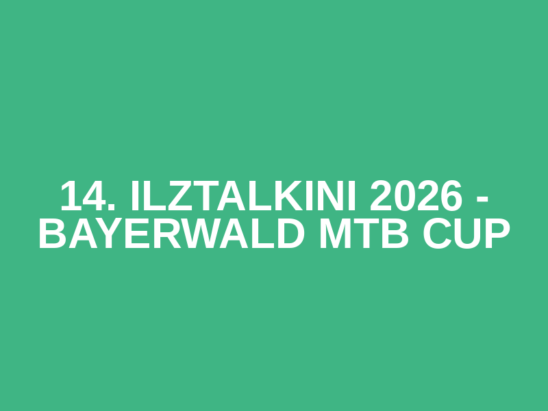 14. IlztalKINI 2026 - Bayerwald MTB Cup