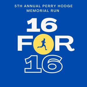 16 for 16 - 6th Annual Perry Hodge Memorial Run/Walk