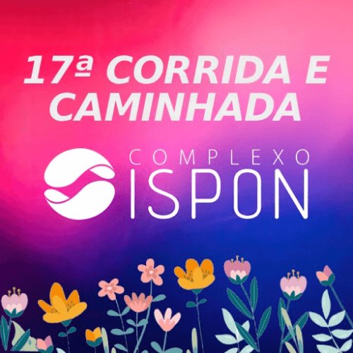 17ª CORRIDA E CAMINHADA COMPLEXO ISPON