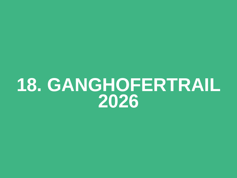 18. Ganghofertrail 2026