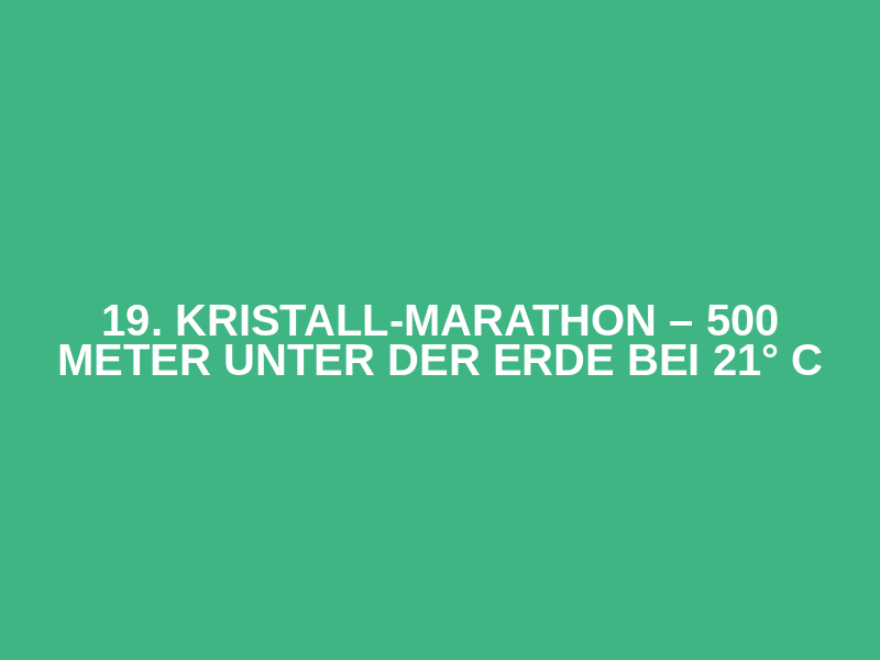 19. Kristall-Marathon – 500 Meter unter der Erde bei 21° C Logo