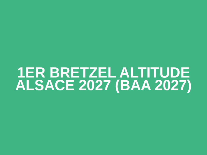 1er Bretzel Altitude Alsace 2027 (BAA 2027) Logo