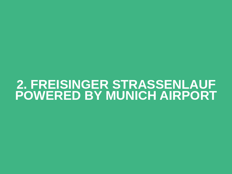 2. Freisinger Straßenlauf powered by Munich Airport Logo