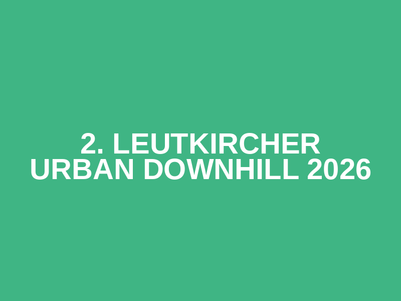 2. Leutkircher Urban Downhill 2026