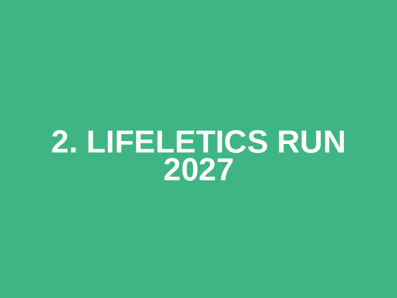 2. Lifeletics Run 2027