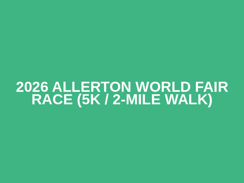2026 Allerton World Fair Race (5K / 2-mile walk)