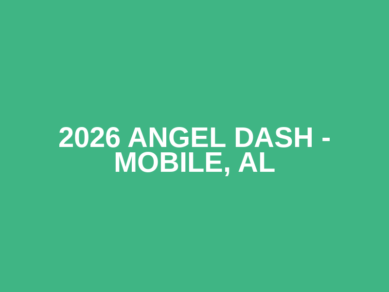 2026 Angel Dash - Mobile, AL