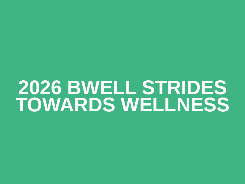 2026 BWell Strides Towards Wellness