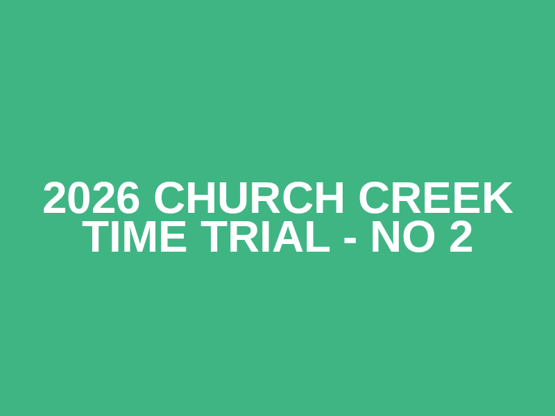2026 Church Creek Time Trial - No 2