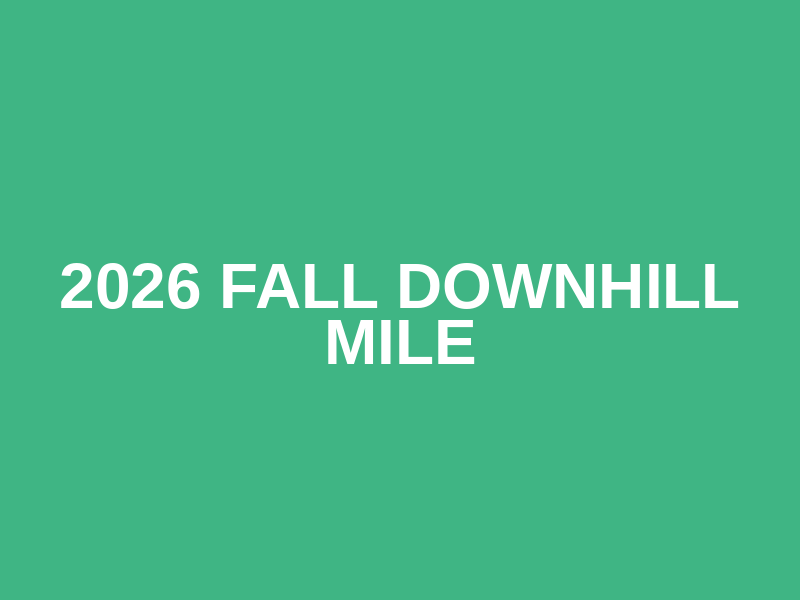 2026 Fall Downhill Mile