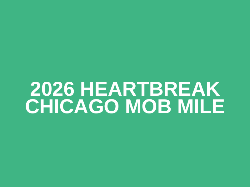 2026 Heartbreak Chicago Mob Mile