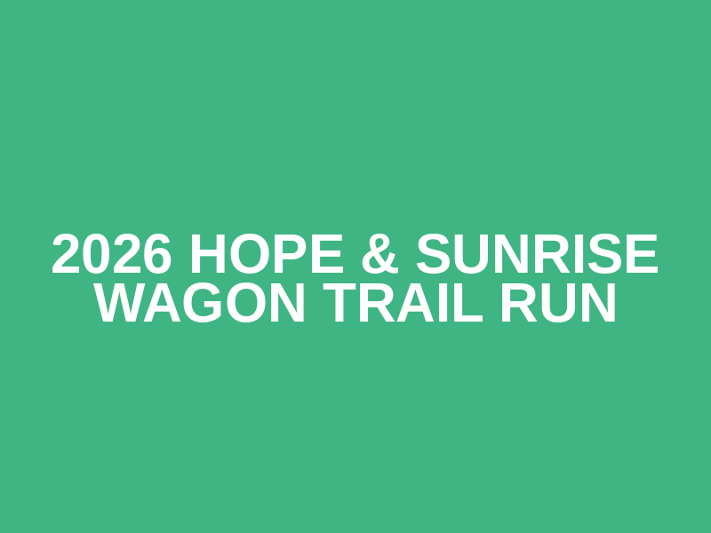 2026 Hope & Sunrise Wagon Trail Run