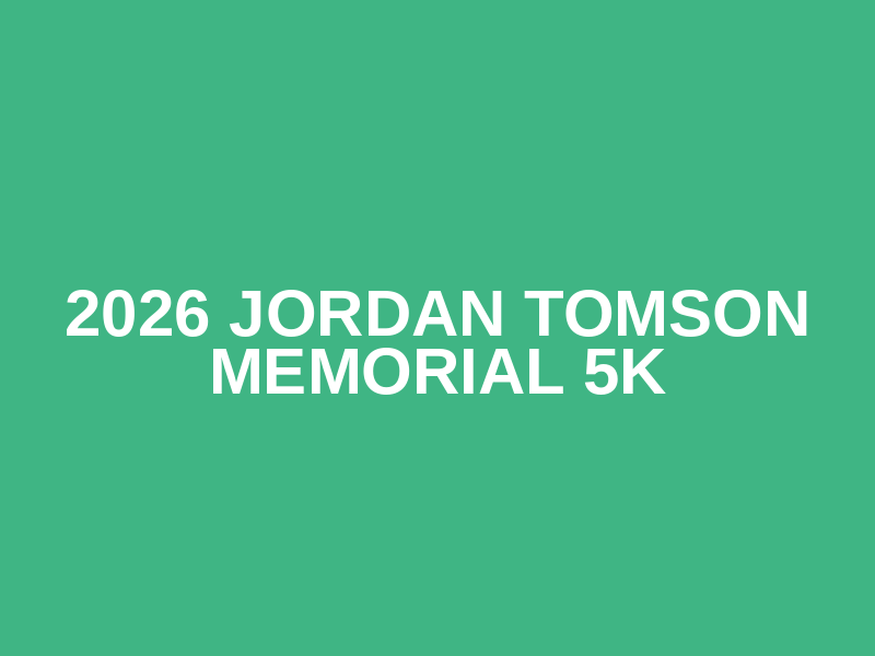 2026 Jordan Tomson Memorial 5K Logo