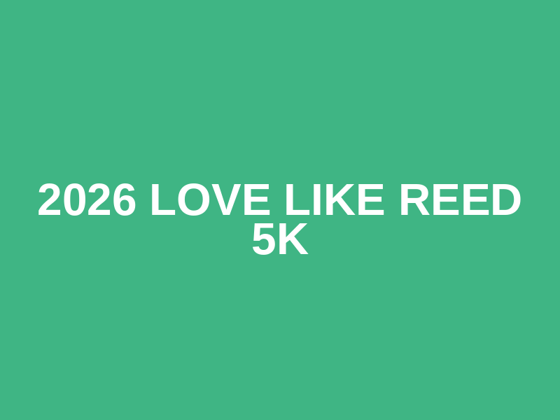 2026 Love Like Reed 5K Logo