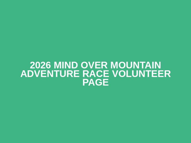 2026 Mind Over Mountain Adventure Race Volunteer Page