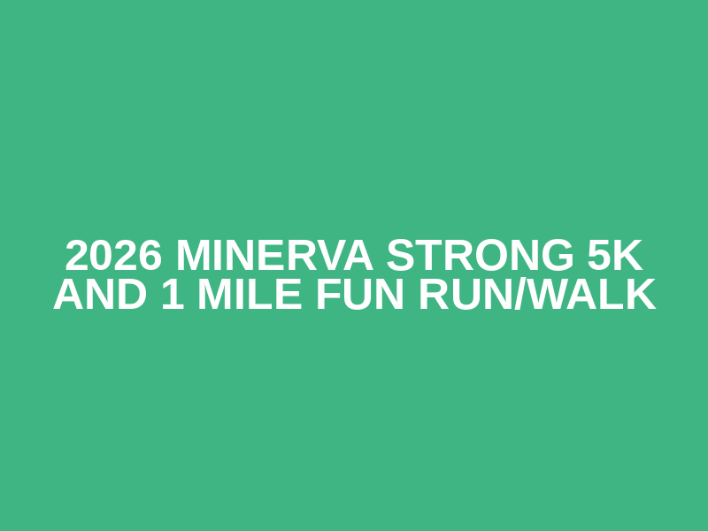 2026 Minerva Strong 5K and 1 Mile Fun Run/Walk