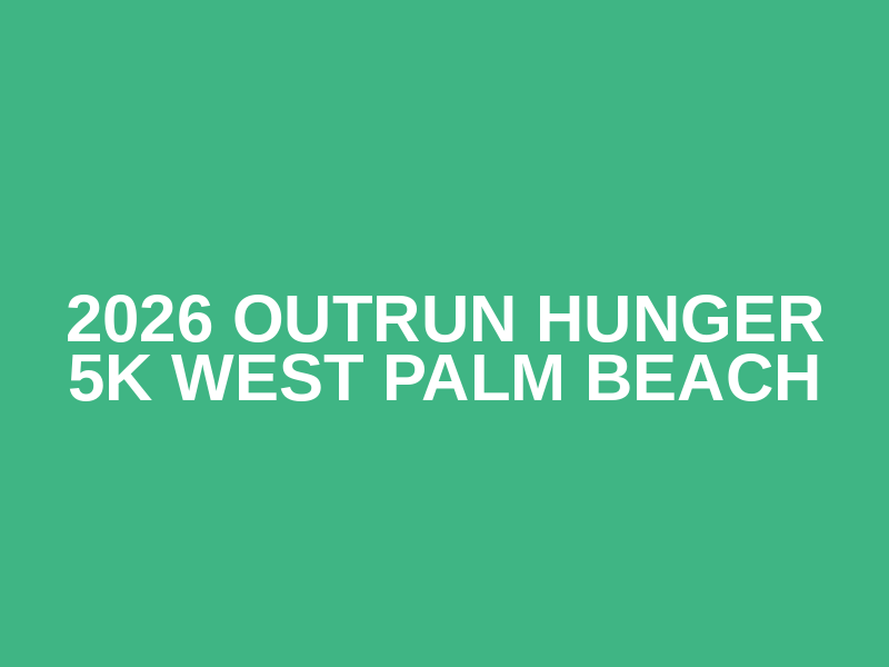 2026 Outrun Hunger 5K West Palm Beach
