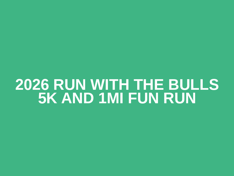 2026 Run With The Bulls 5k and 1mi Fun Run