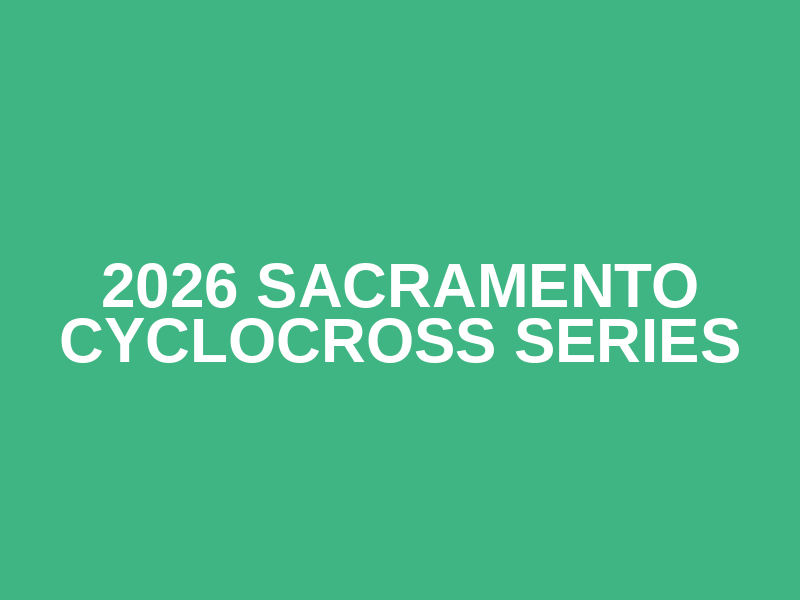 2026 Sacramento Cyclocross Series