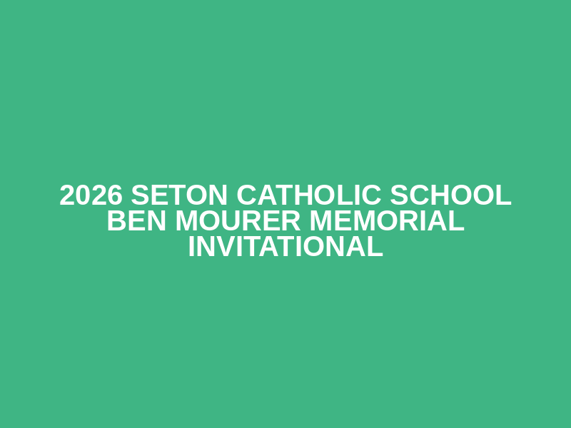 2026  Seton Catholic School Ben Mourer Memorial Invitational Logo