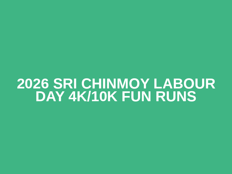 2026 Sri Chinmoy Labour Day 4K/10K Fun Runs