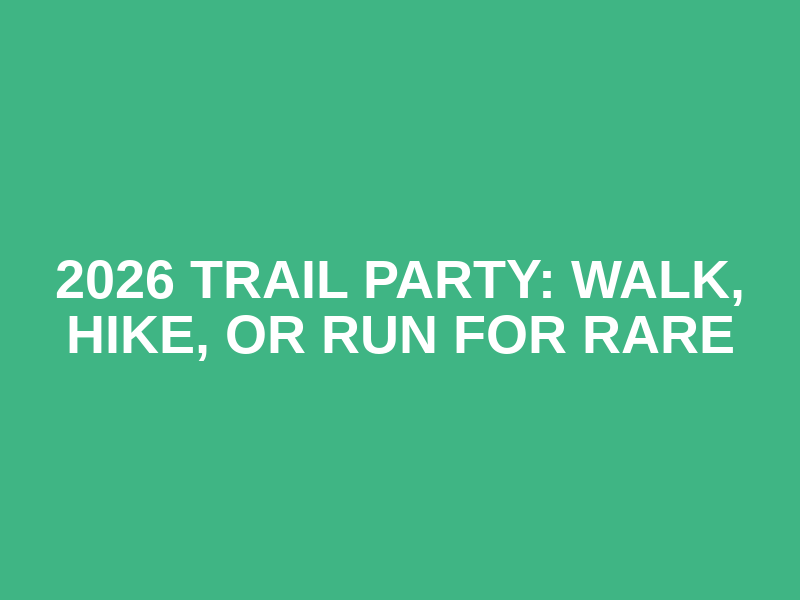 2026 Trail Party:  Walk, Hike, or Run for rare