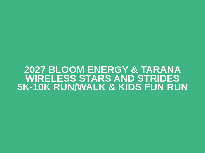 2027 Bloom Energy & Tarana Wireless Stars and Strides 5K-10K Run/Walk & Kids Fun Run Logo