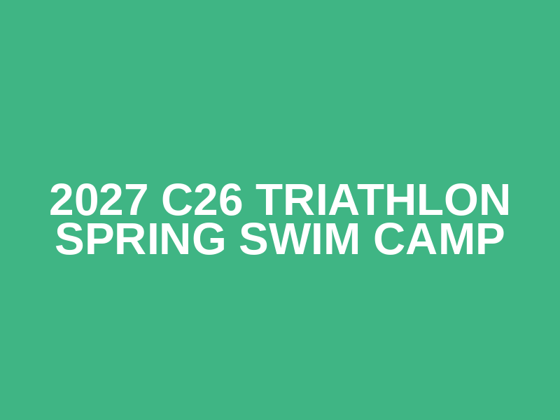 2027 C26 Triathlon Spring Swim Camp
