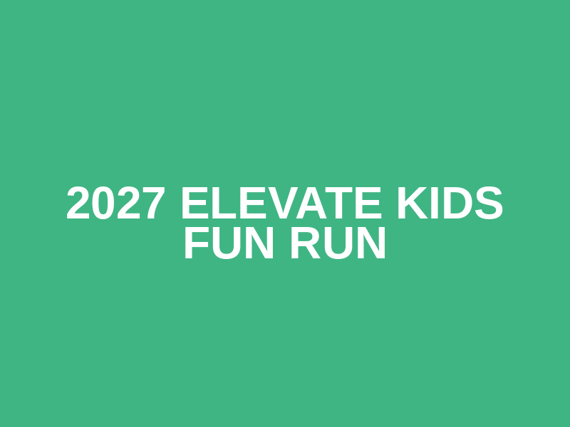 2027 Elevate Kids Fun Run Logo
