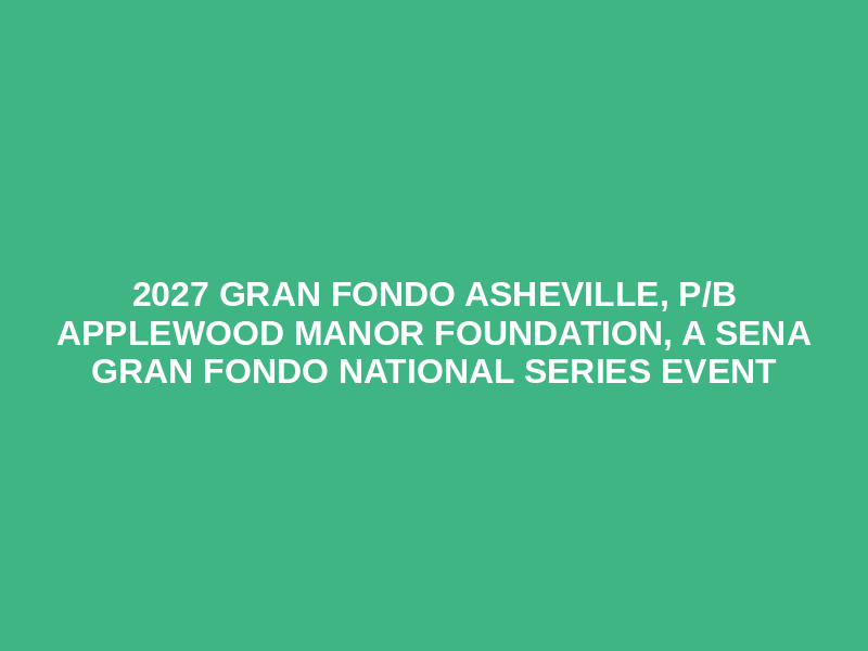 2027 Gran Fondo Asheville, p/b Applewood Manor Foundation, a SENA Gran Fondo National Series event Logo