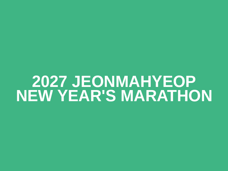 2027 Jeonmahyeop New Year's Marathon