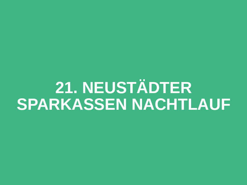 21. Neustädter Sparkassen Nachtlauf