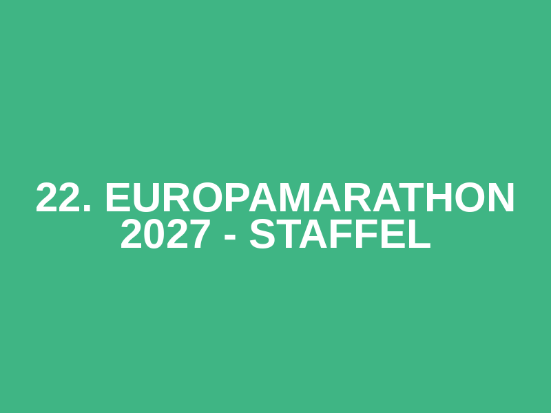 22. Europamarathon 2027 - Staffel