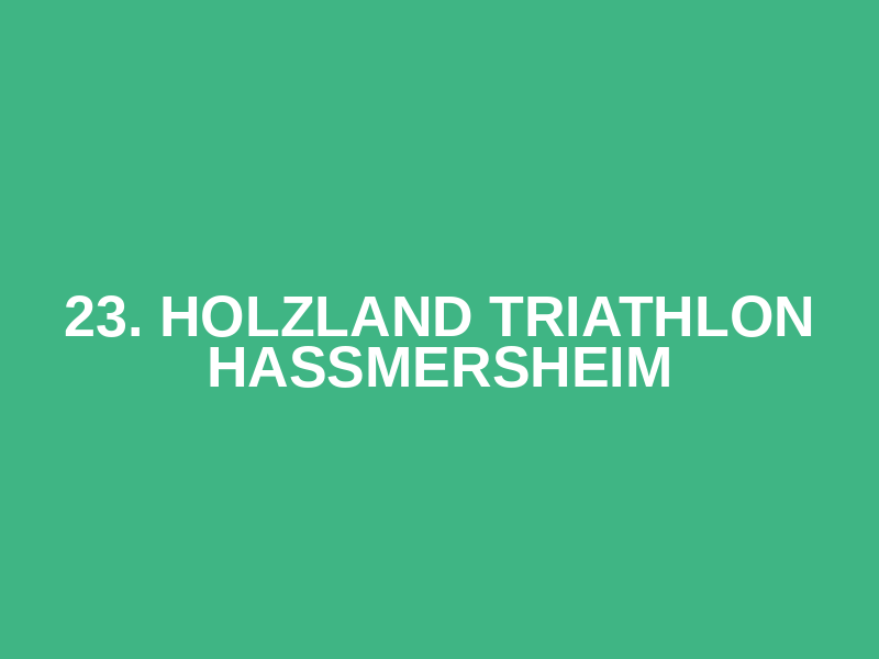 23. Holzland Triathlon Haßmersheim
