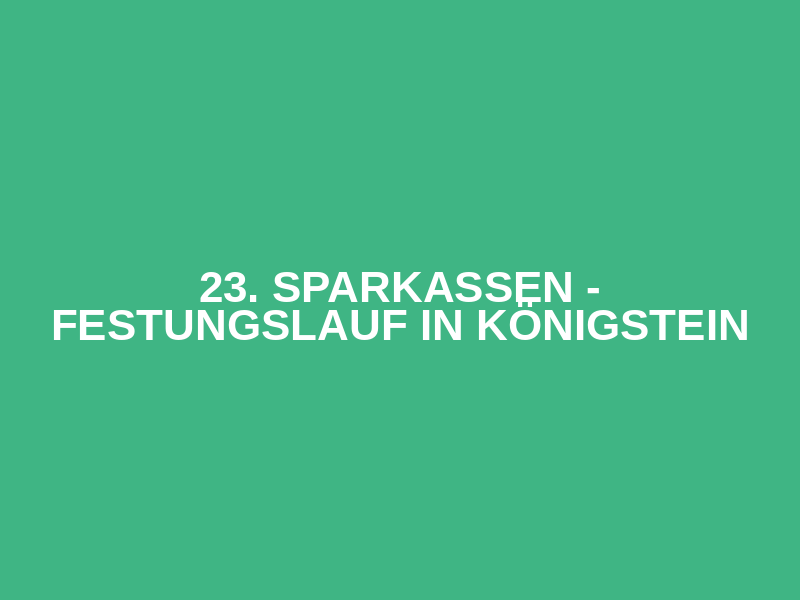 23. Sparkassen - Festungslauf in Königstein Logo