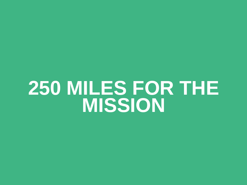 250 Miles for the Mission Logo