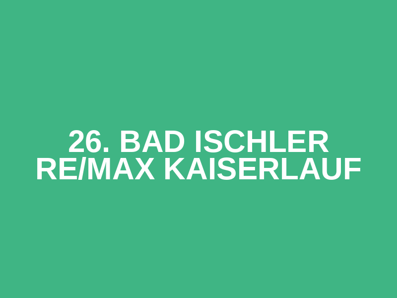 26. Bad Ischler RE/MAX KAISERLAUF